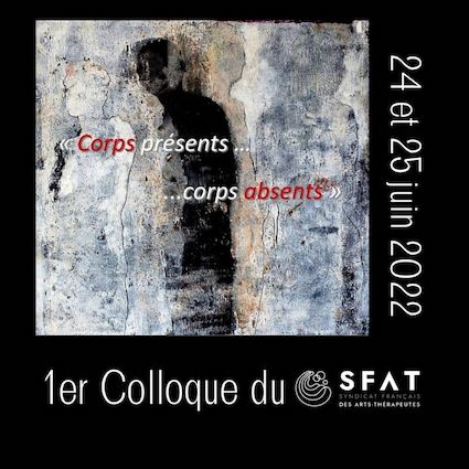 1er colloque du SFAT – Syndicat Français es Arts-Thérapeutes – 24-25 juin 2022